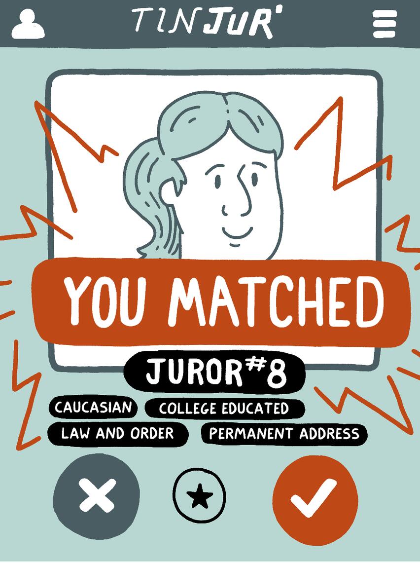 A satirical illustration based on the phone interface of the app “Tinder.” In this illustration, the app is called “TinJur.” The words “You Matched” are visible under the portrait photo of a smiling white person identified as “Juror #8”. Listed attributes of this person include “caucasian”, “college educated”, “law and order”, and “permanent address”.